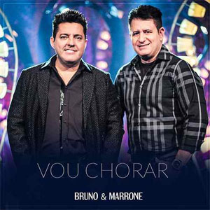 Disco Vou Chorar de Bruno e Marrone