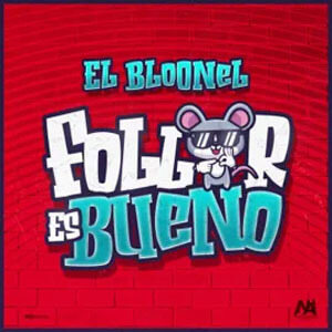 Disco Follar Es Bueno de El Bloonel