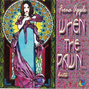 Disco When The Pawn... Hits de Fiona Apple