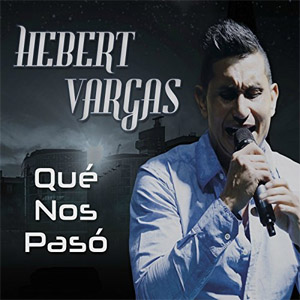 Disco Qué Nos Pasó de Hebert Vargas