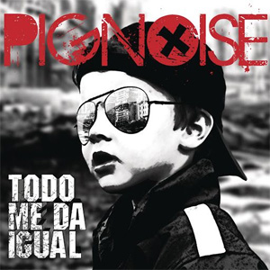 Disco Todo Me Da Igual de Pignoise